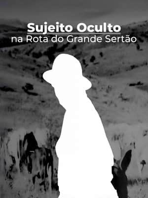Sujeito Oculto - Na Rota do Grande Sertão