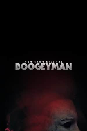 You Can't Kill The Boogeyman