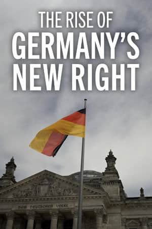 The Rise of Germany’s New Right