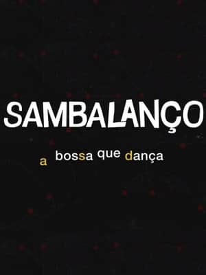 Sambalanço - A Bossa Que Dança