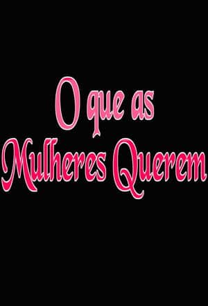 O que as Mulheres Querem