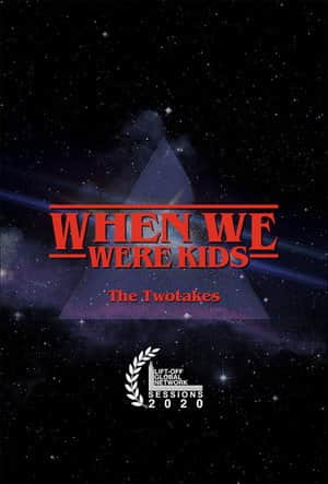 The TwoTakes: When We Were Kids