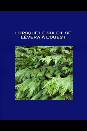Lorsque le soleil se lèvera à l'ouest