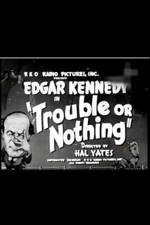 Trouble or Nothing