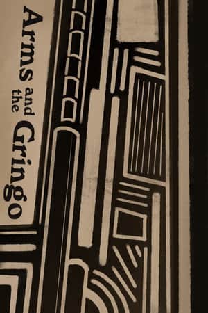 Arms and the Gringo