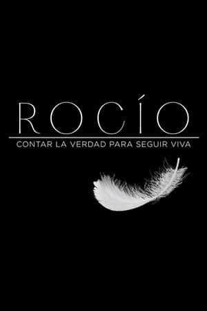 Rocío, contar la verdad para seguir viva