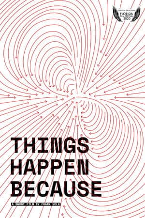 Things Happen Because