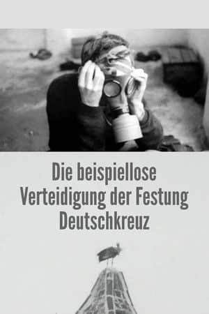 The Unprecedented Defence of the Fortress Deutschkreuz