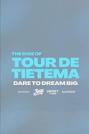 The Rise of Tour de Tietema, Dare to Dream Big