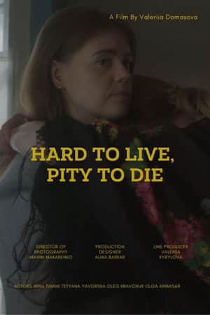 Hard to live, pity to die