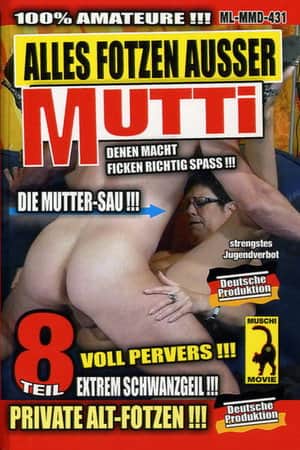 Alles Fotzen ausser Mutti 8