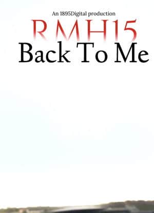RMH15: Back To Me