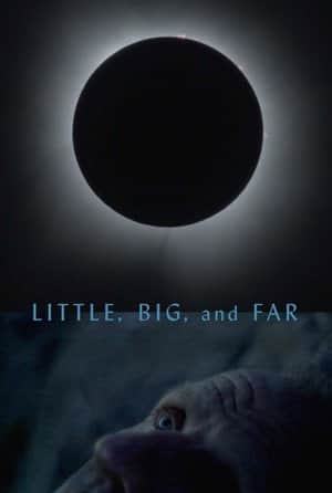 Little, Big, and Far