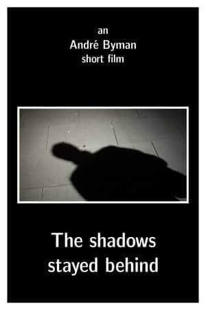 The shadows stayed behind