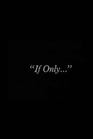 "If Only..."
