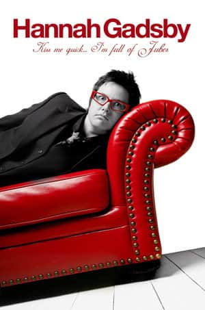 Hannah Gadsby: Kiss Me Quick, I'm Full of Jubes