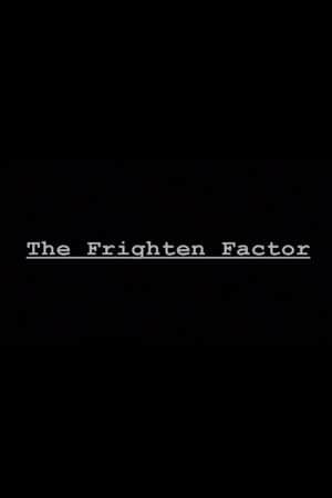 The Frighten Factor