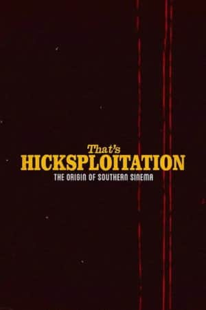 That's Hicksploitation: The Origin of Southern Sinema