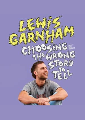 Lewis Garnham: Choosing the Wrong Story to Tell