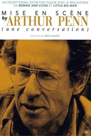 Mise en scène with Arthur Penn (a conversation)