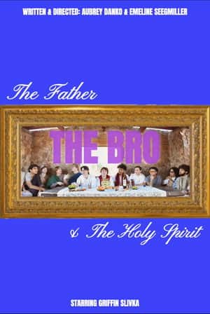 The Father, The Bro, & The Holy Spirit