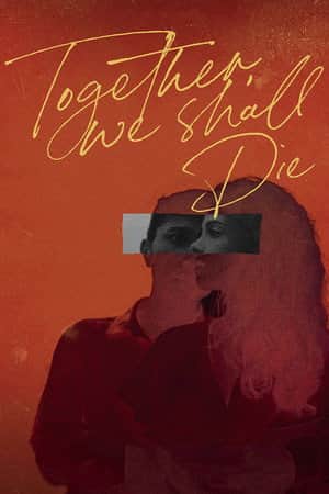 Together, We Shall Die