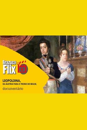 Leopoldina, da Áustria para o trono do Brasil