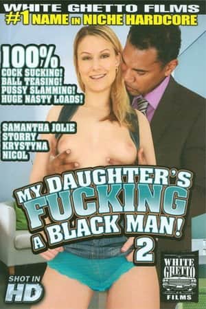 My Daughter's Fucking A Black Man! 2