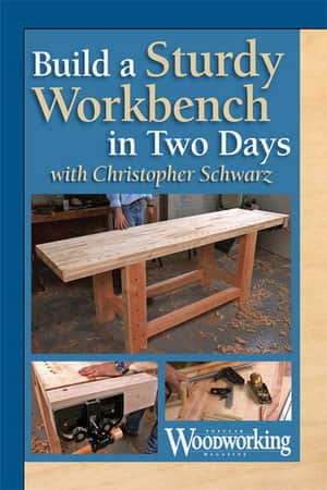Build a Sturdy Workbench in Two Days with Christopher Schwarz