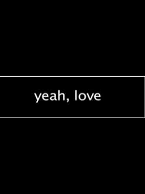 Yeah, Love