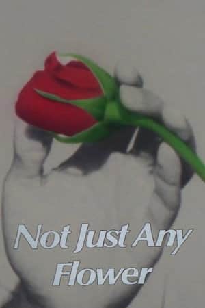 Not Just Any Flower