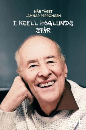 När tåget lämnar perrongen - i Kjell Höglunds spår