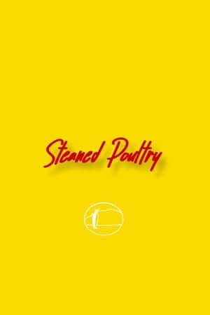Steamed Poultry.