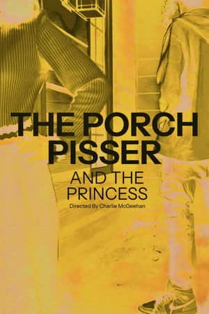 The Porch Pisser and the Princess