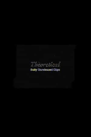 Theoretical: Sully Unreleased Clips