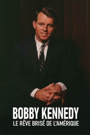 The American Dreams of Bobby Kennedy