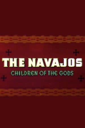 The Navajos: Children of the Gods