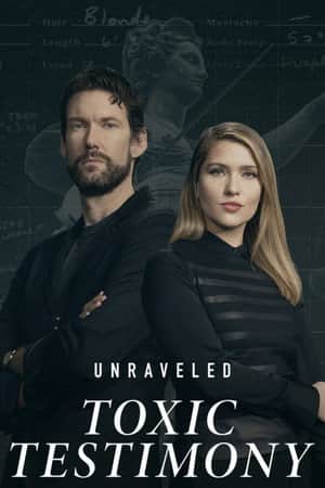Unraveled: Toxic Testimony