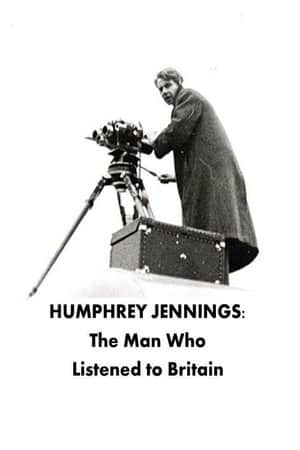 Humphrey Jennings: The Man Who Listened to Britain
