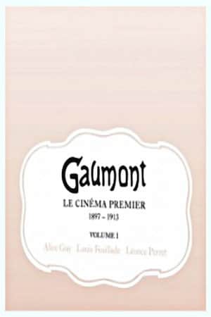 GAUMONT Le Cinéma Premier 1897-1913 Volume 1