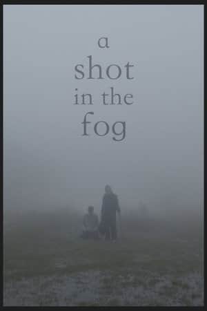 A Shot in the Fog