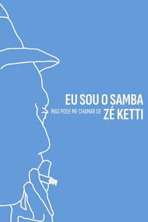 Eu Sou o Samba, Mas Pode me Chamar de Zé Ketti