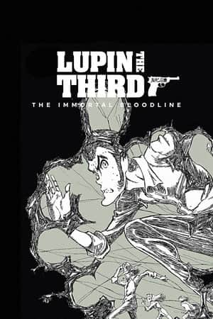 LUPIN THE IIIRD: The Movie - The Immortal Bloodline