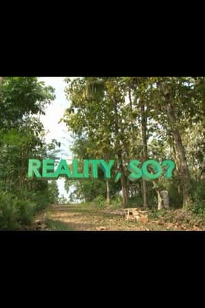 Reality, So?