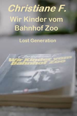 Wir Kinder vom Bahnhof Zoo – Lost Generation