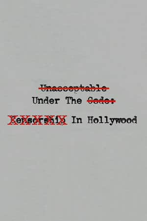 Unacceptable Under The Code: Censorship In Hollywood
