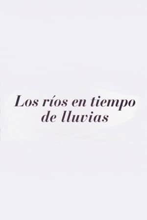 Los ríos en tiempos de lluvia