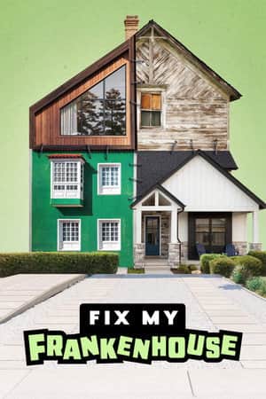 Fix My Frankenhouse