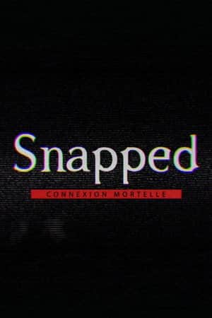 Snapped : connexion mortelle