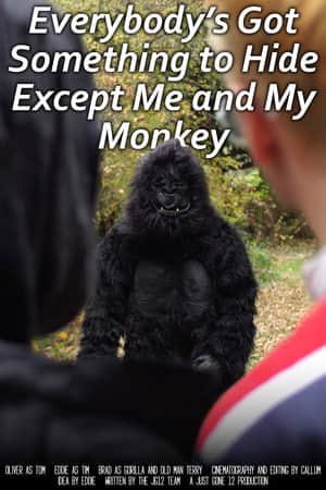 Everybody's Got Something to Hide Except Me and My Monkey
